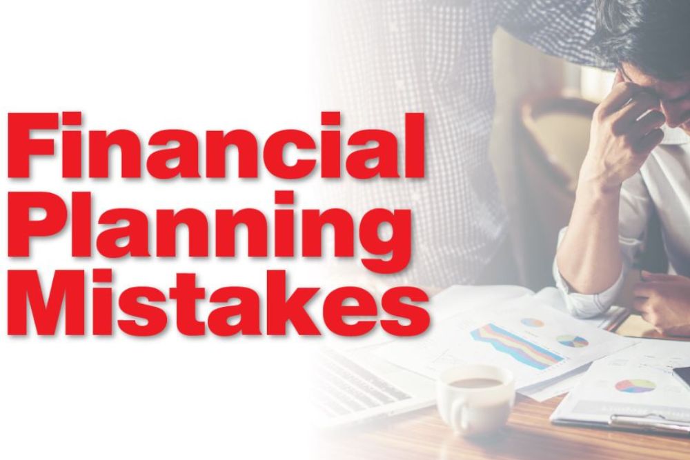 Common Financial Planning Mistakes and How to Avoid Them